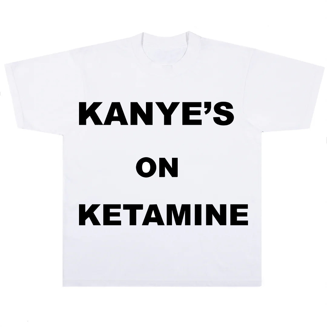 Kanye's on Ketamine T-shirt